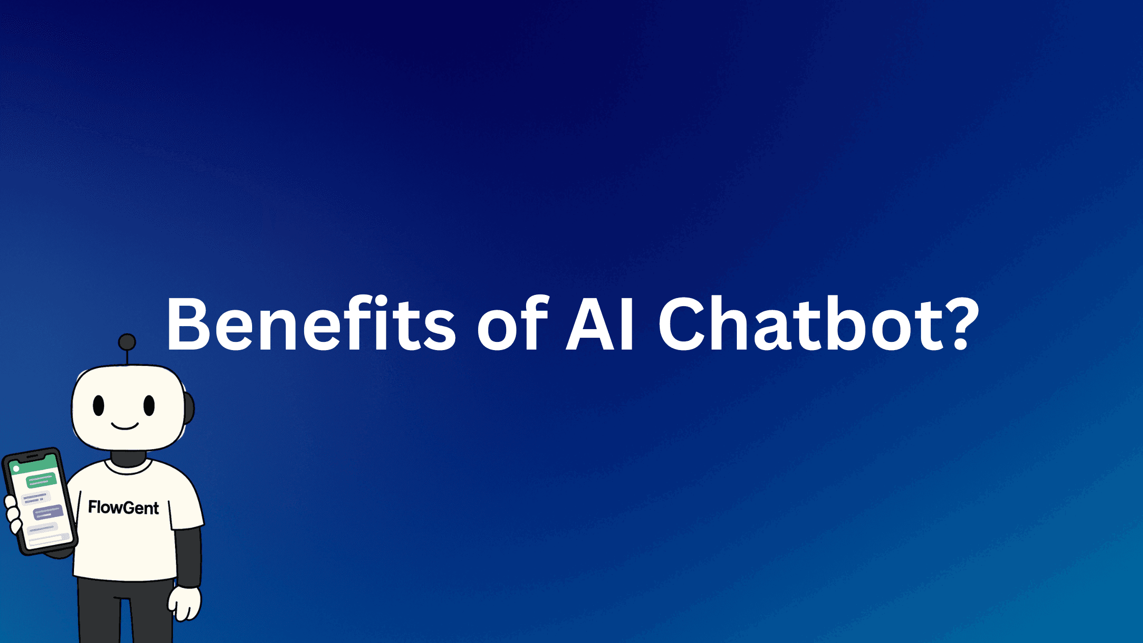 12 Proven Benefits of Using AI Chatbots for Business Growth