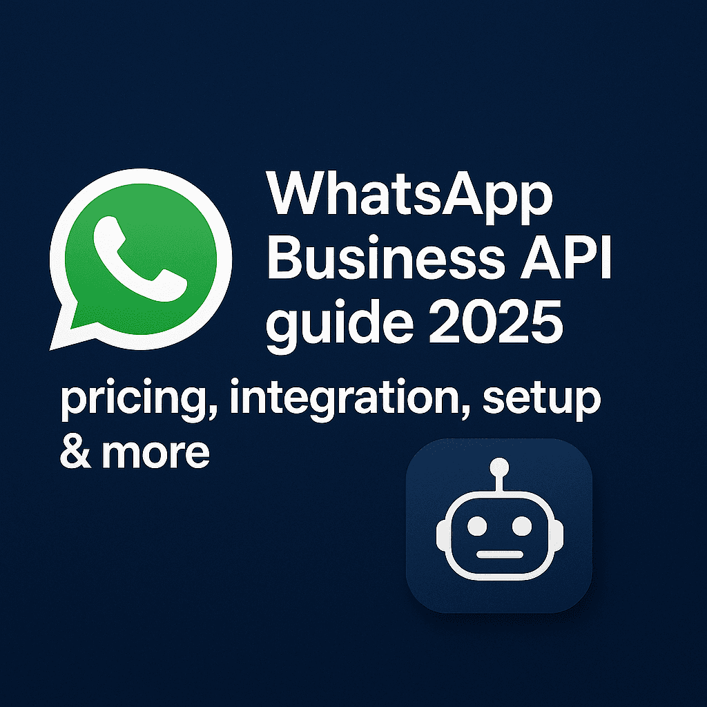 WhatsApp Business API guide 2025: pricing, integration, setup & more